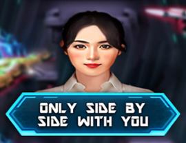 Only side by side with you