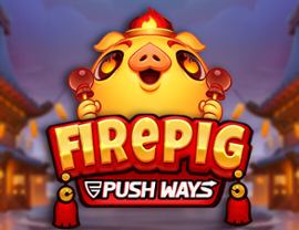 Fire Pig Push Ways