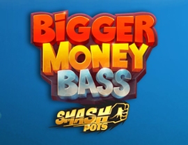 Bigger Money Bass Smash Pots