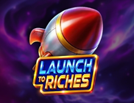Launch to Riches