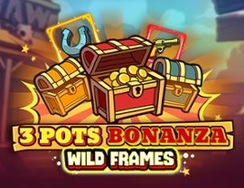 3 Pots Bonanza: Wild Frames